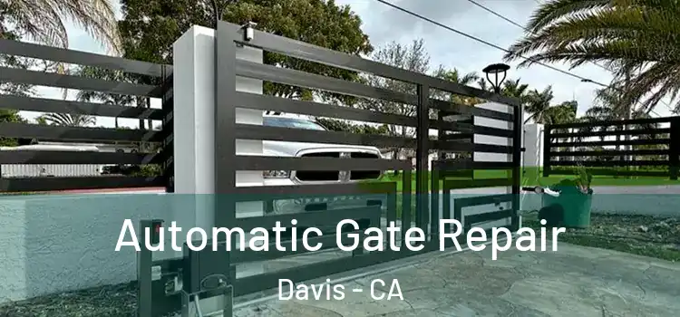 Automatic Gate Repair Davis - CA