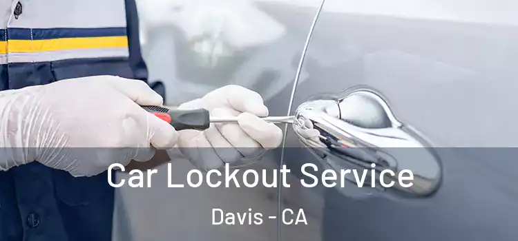 Car Lockout Service Davis - CA
