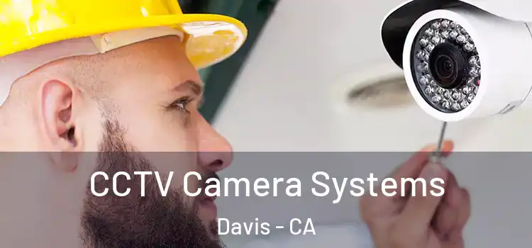 CCTV Camera Systems Davis - CA