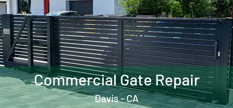 Commercial Gate Repair Davis - CA