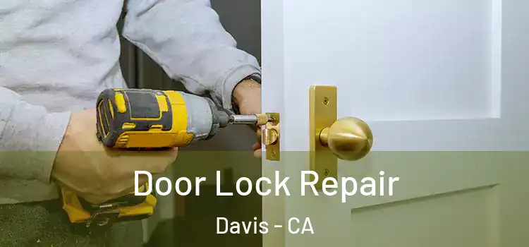 Door Lock Repair Davis - CA