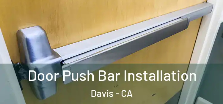 Door Push Bar Installation Davis - CA