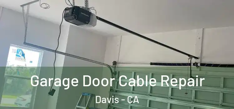  Garage Door Cable Repair Davis - CA