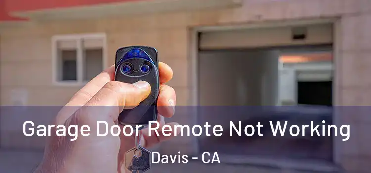  Garage Door Remote Not Working Davis - CA