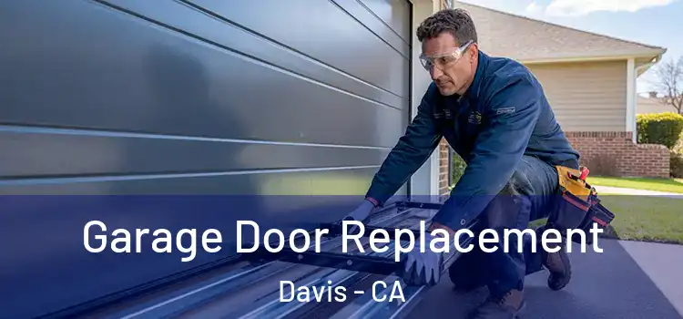  Garage Door Replacement Davis - CA