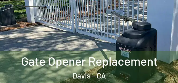 Gate Opener Replacement Davis - CA