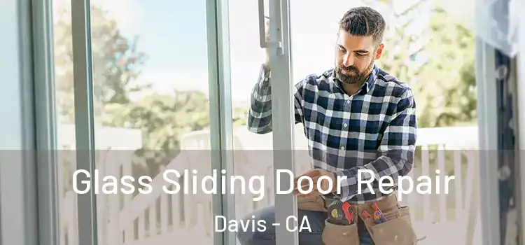 Glass Sliding Door Repair Davis - CA