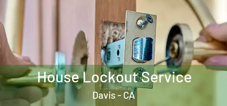 House Lockout Service Davis - CA