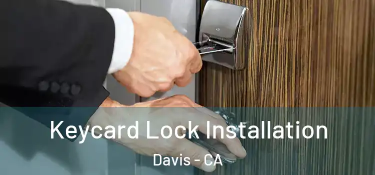 Keycard Lock Installation Davis - CA