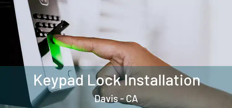 Keypad Lock Installation Davis - CA