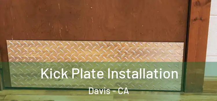 Kick Plate Installation Davis - CA