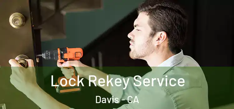 Lock Rekey Service Davis - CA