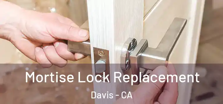 Mortise Lock Replacement Davis - CA