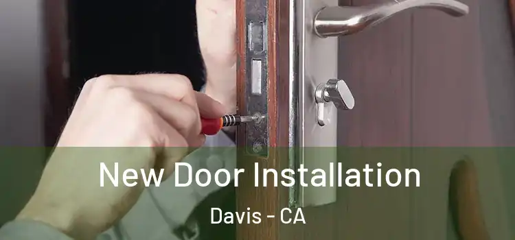 New Door Installation Davis - CA