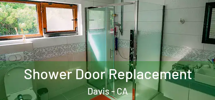 Shower Door Replacement Davis - CA