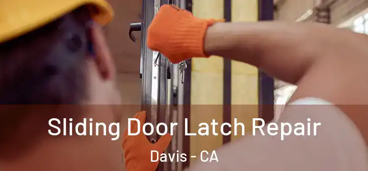 Sliding Door Latch Repair Davis - CA